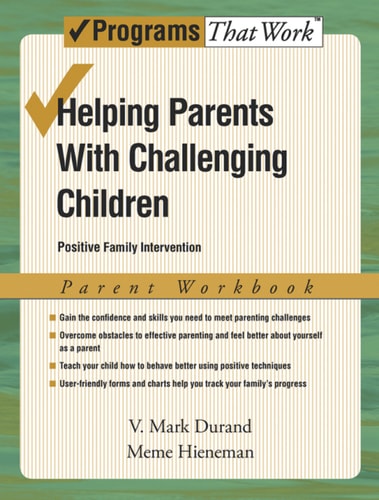 Helping Parents with Challenging Children: Positive Family Intervention Parent Workbook