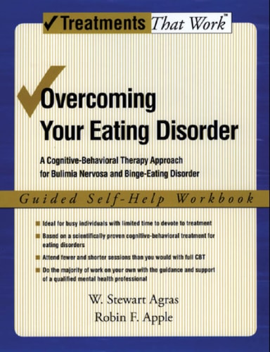 Overcoming Your Eating Disorder: A Cognitive-Behavioral Therapy Approach for Bulimia Nervosa and Binge-Eating Disorder, Guided Self Help Workbook
