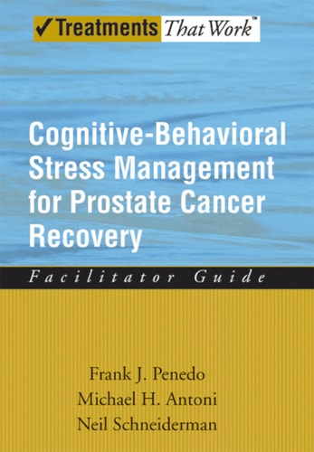 Cognitive-Behavioral Stress Management for Prostate Cancer Recovery: Facilitator Guide