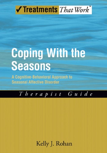 Coping with the Seasons: A Cognitive Behavioral Approach to Seasonal Affective Disorder, Therapist Guide