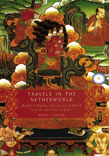 Travels in the Netherworld: Buddhist Popular Narratives of Death and the Afterlife in Tibet