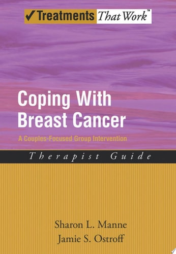 Coping with Breast Cancer: A Couples-Focused Group Intervention, Therapist Guide