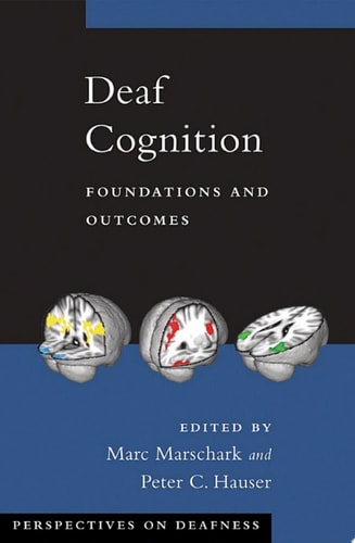 Deaf Cognition: Foundations and Outcomes