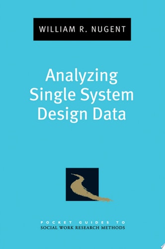 Analyzing Single System Design Data: Pocket Guide to Social Work Research Methods