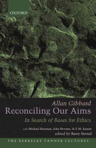 Reconciling Our Aims: In Search of Bases for Ethics