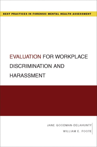 Evaluation for Workplace Discrimination and Harassment: Best Practices for Forensic Mental Health Assessments