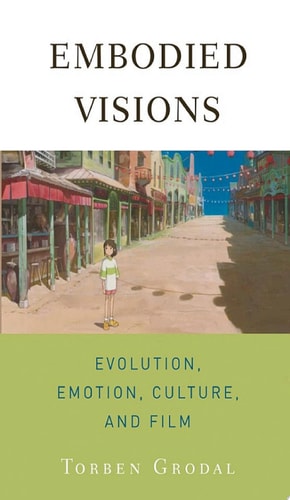 Embodied Visions: Evolution, Emotion, Culture, and Film