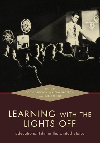Learning with the Lights Off: Educational Film in the United States