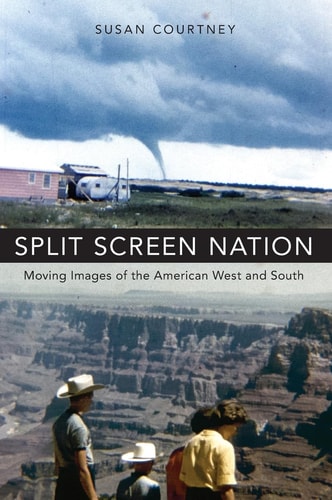 Split Screen Nation: Moving Images of the American West and South