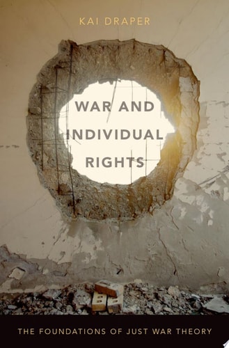 War and Individual Rights: The Foundations of Just War Theory