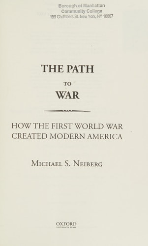 The Path to War: How the First World War Created Modern America