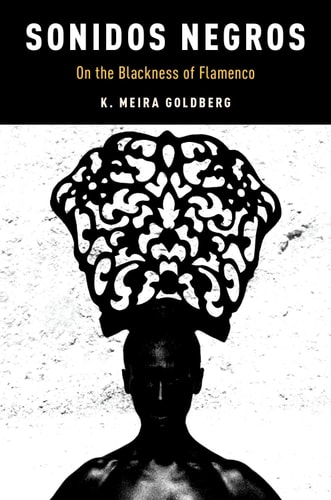 Sonidos Negros On the Blackness of Flamenco