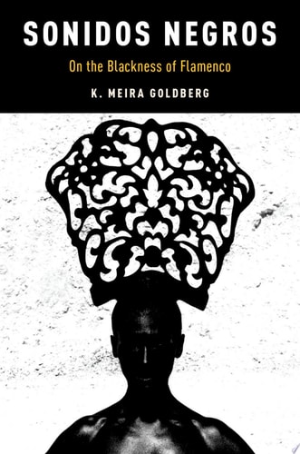 Sonidos Negros On the Blackness of Flamenco