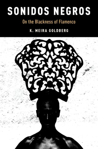Sonidos Negros: On the Blackness of Flamenco