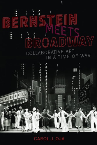 Bernstein Meets Broadway Collaborative Art in a Time of War