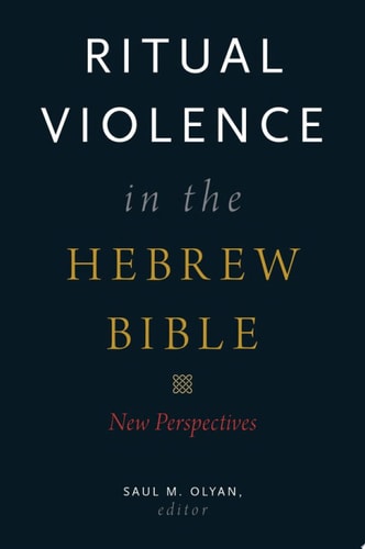 Ritual Violence in the Hebrew Bible: New Perspectives