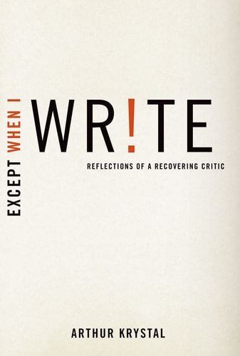Except when I Write Reflections of a Recovering Critic