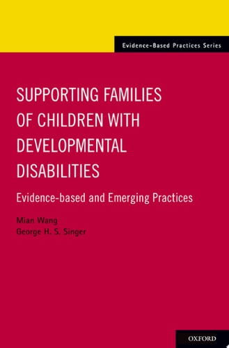 Supporting Families of Children With Developmental Disabilities: Evidence-based and Emerging Practices
