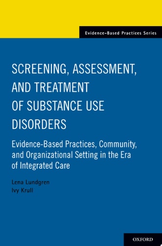 Screening, Assessment, and Treatment of Substance Use Disorders: Evidence-based practices, community and organizational setting in the era of integrated care