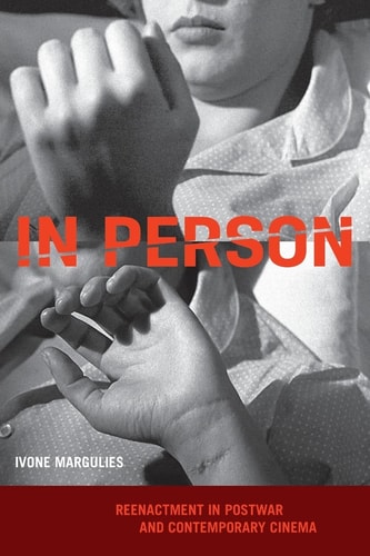 In Person Reenactment in Postwar and Contemporary Cinema
