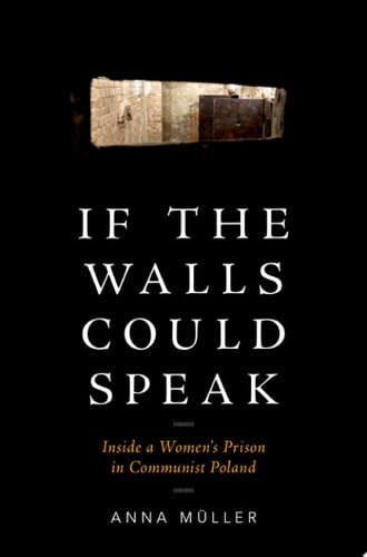 If the Walls Could Speak: Inside a Women's Prison in Communist Poland