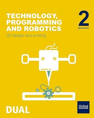 Inicia Technology, Programming and Robotics 2.º ESO: 3D Design and Printing. Student's Book