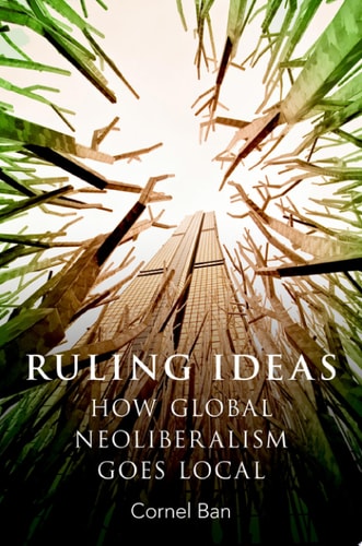 RULING IDEAS P: How Global Neoliberalism Goes Local