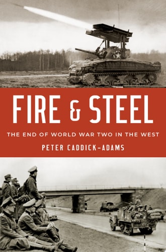 Fire and Steel The End of World War Two in the West