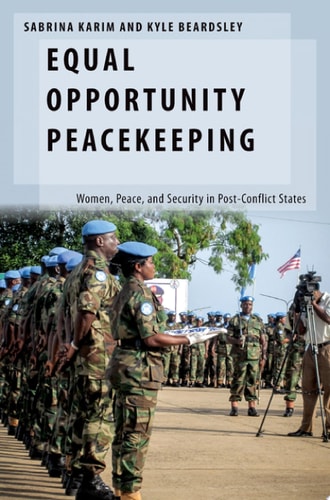 Equal Opportunity Peacekeeping Women, Peace, and Security in Post-conflict States
