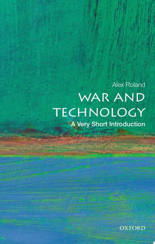 War and Technology: A Very Short Introduction