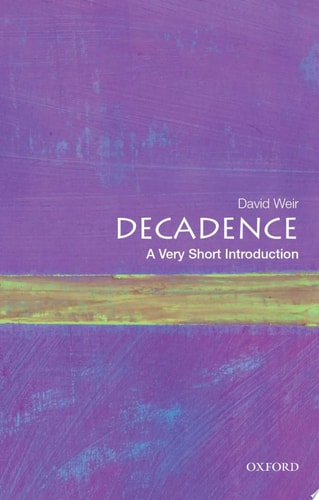 Decadence: A Very Short Introduction (Very Short Introductions)