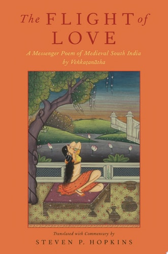 The Flight of Love: A Messenger Poem of Medieval South India
