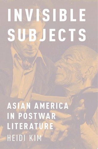 Invisible Subjects: Asian America in Postwar Literature