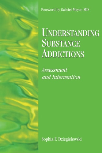 Understanding Substance Addictions: Assessment and Intervention