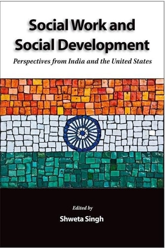 Social Work and Social Development: Perspectives from India and the United States