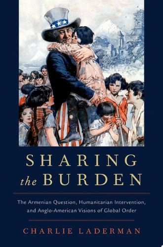 Sharing the Burden: The Armenian Question, Humanitarian Intervention and Anglo-American Visions of Global Order