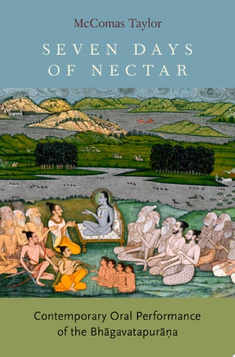 Seven Days of Nectar: Contemporary Oral Performance of the Bhagavatapurana