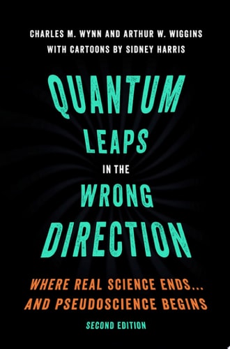 Quantum Leaps in the Wrong Direction: Where Real Science Ends...and Pseudoscience Begins