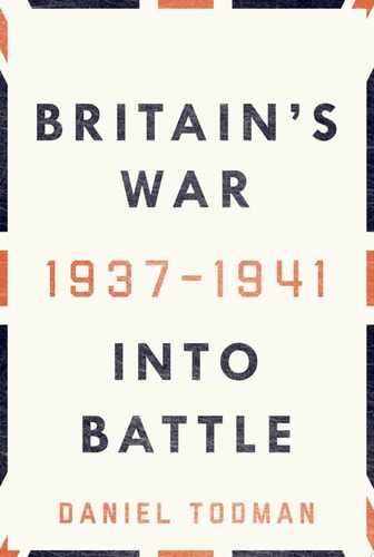 Britain's War: Into Battle, 1937-1941