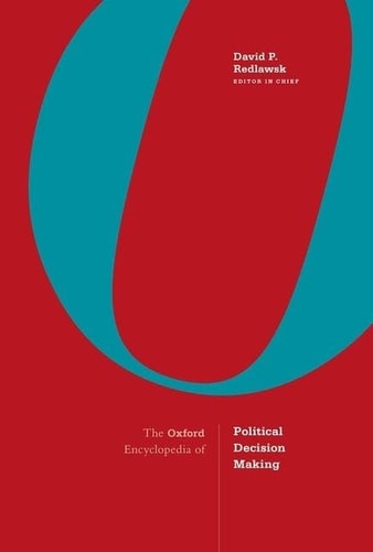 The Oxford Encyclopedia of Political Decision Making 2-Volume Set