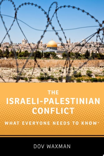 The Israeli-Palestinian Conflict: What Everyone Needs to Know