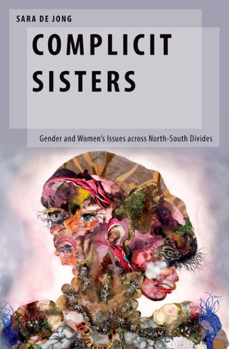 Complicit Sisters Gender and Women's Issues Across North-South Divides