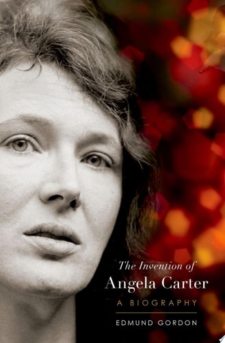 The Invention of Angela Carter: A Biography