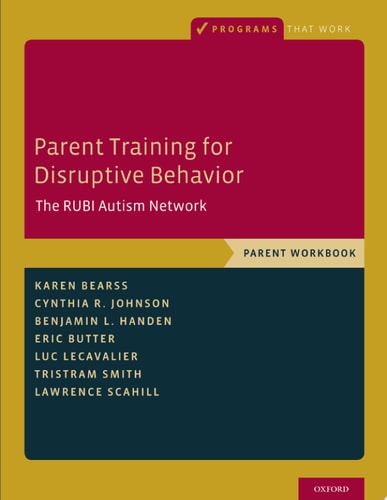 Parent Training for Disruptive Behavior The RUBI Autism Network, Parent Workbook