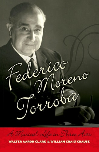 Federico Moreno Torroba: A Musical Life in Three Acts
