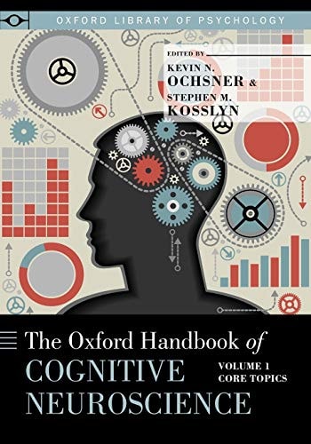 The Oxford Handbook of Cognitive Neuroscience: Volume 1: Core Topics