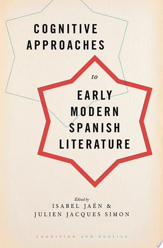 Cognitive Approaches to Early Modern Spanish Literature (Cognition and Poetics)