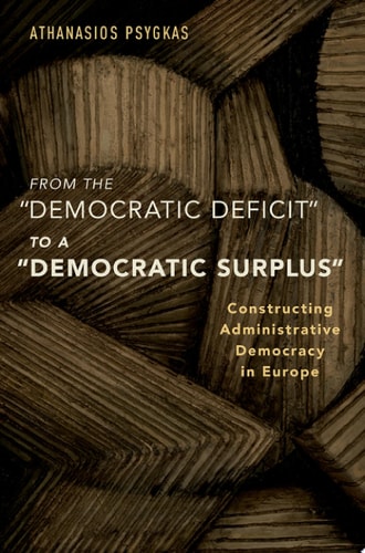From the Democratic Deficit to a Democratic Surplus: Constructing Administrative Democracy in Europe