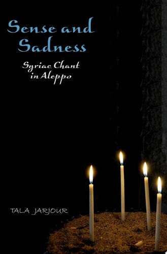Sense and Sadness: Syriac Chant in Aleppo