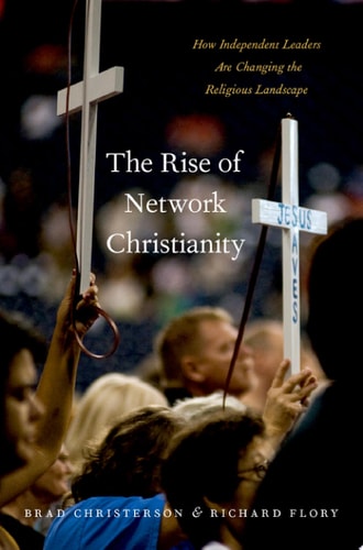 Rise of Network Christianity: How Independent Leaders Are Changing the Religious Landscape